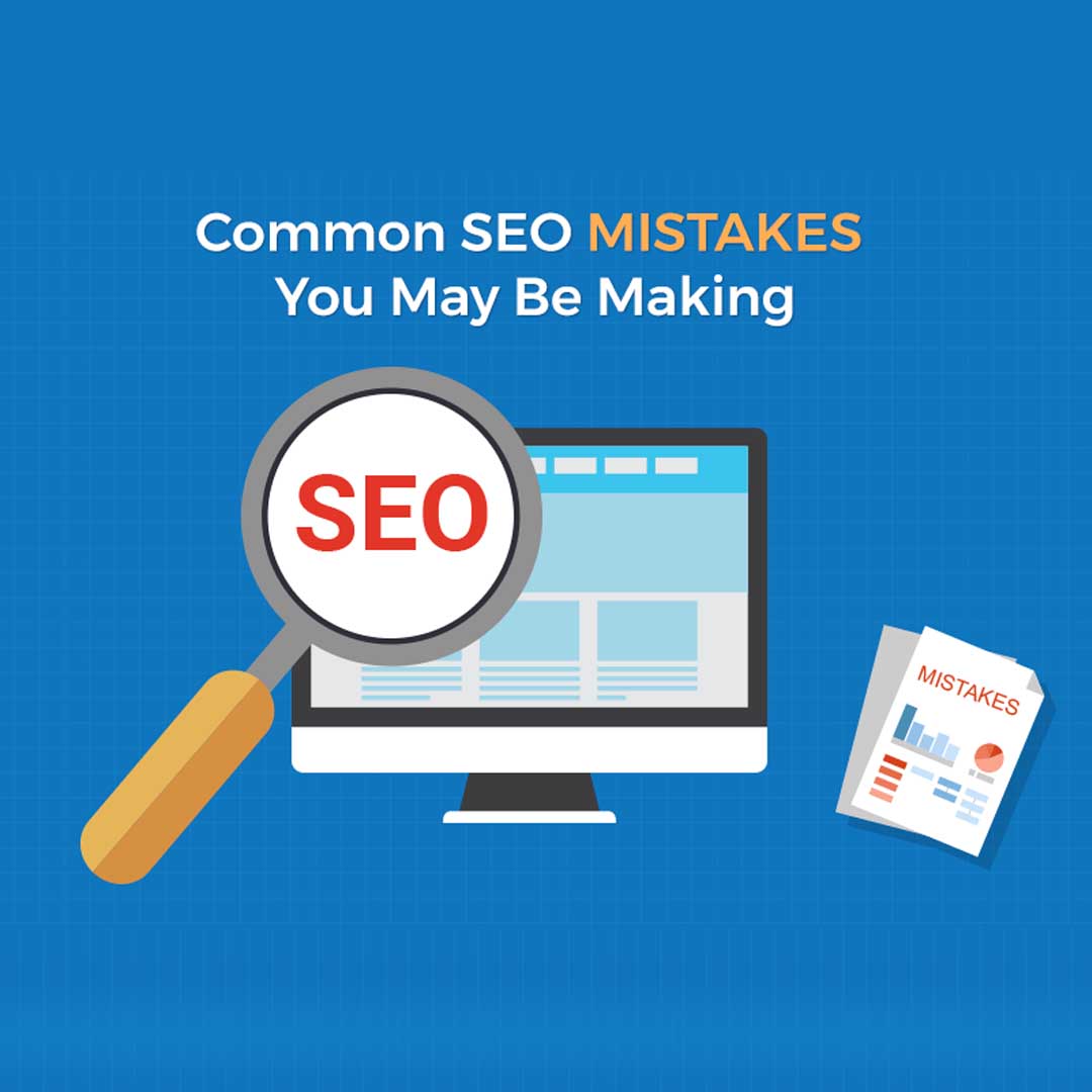 4 of the Most Common SEO Mistakes You’re Probably Making