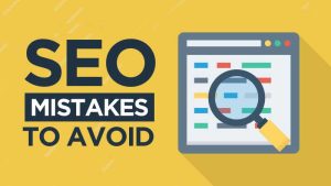 SEO Mistakes To Avoid