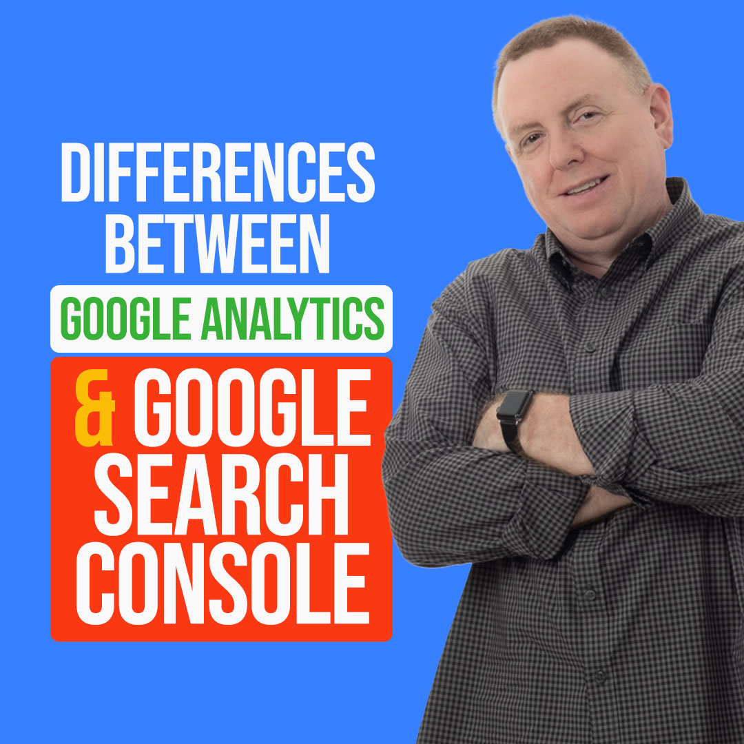 Episode 7 - Differences Between Google Analytics and Google Search Console