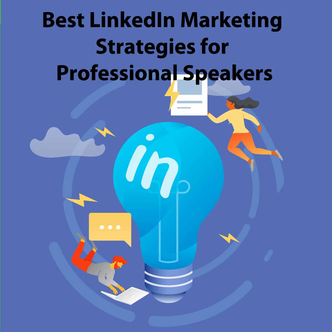 Best LinkedIn Marketing Strategies for Professional Speakers