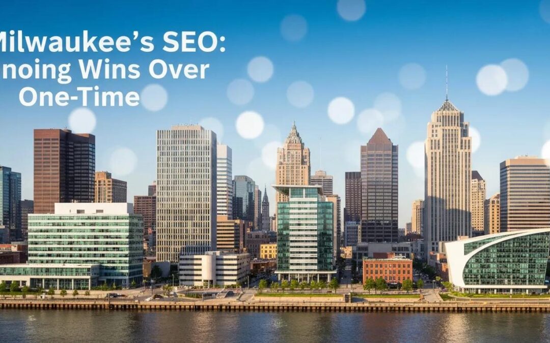 Milwaukee SEO: Ongoing Wins, Not One‑Off Fixes